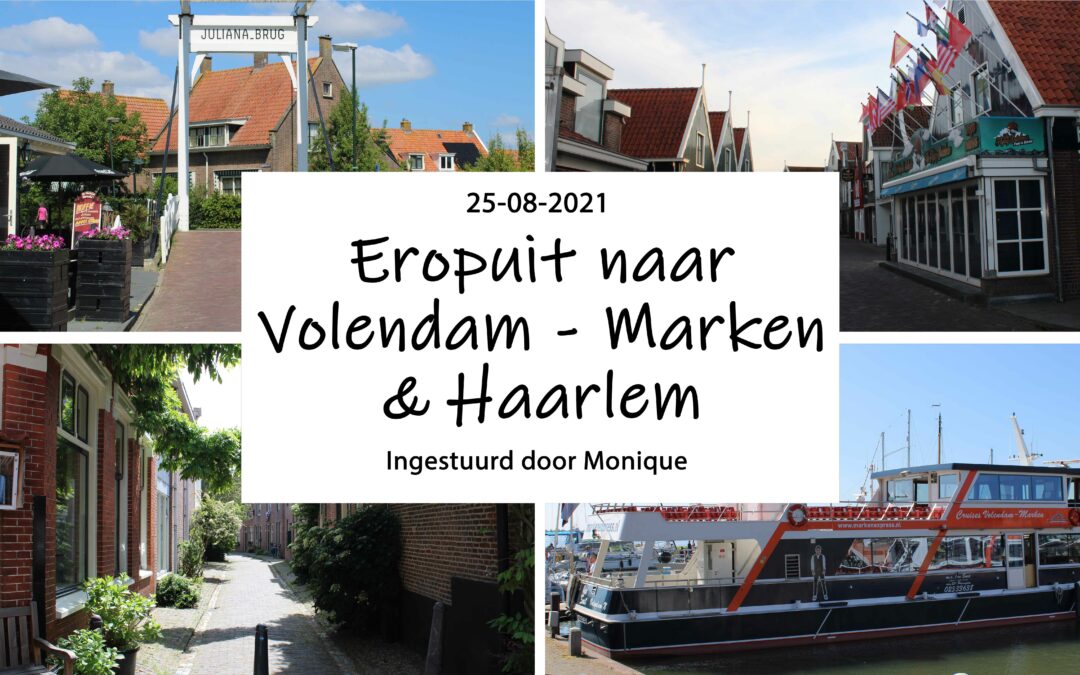 Er op uit naar Volendam – Marken en Haarlem
